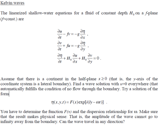Kelvin waves The linearized shallow-water equations for a fluid of constant depth Ho on a f-plane (f-const.) are dr) ot dv ot