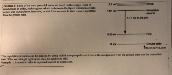 2.1 ev Group Problem S: Some of the most powerful lasers are based on the energy levels of neodymium in solids, such as glass