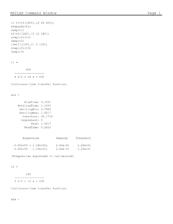 MATLAB Command Window >>tl-tf ([600],[4 24 600]) stepinfo (tl) damp (t1) t2-tt( [240], [3 12 240)) stepinfo (t2) damp (t2) t3