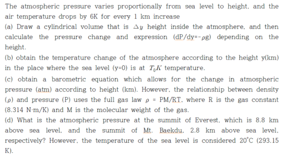 The atmospheric pressure varies proportionally from sea level to height, and the air temperature drops by 6K for every T km i