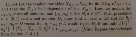 11.3.4 Let the random variables Xil, ,Xini be iid Nund2), i 1,2, and that the X,s be independent of the X2js. Here we assum