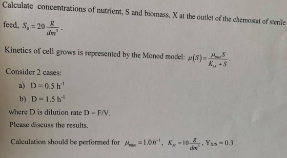 Calculate concentrations of nutrient, S and biomass, X at the outlet of the chemostat of sterile feed, So 20 8 dm2 Kinetics o