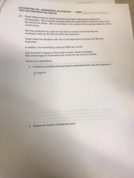 ACCOUNTING 106-MANAGERIAL ACCOUNTING TEST ON CHAPTERS FIVE AND SIX NAME: 23. Sarah Wilson owns a home inspection business, of