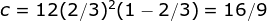 c=12(2/3)^2(1-2/3)=16/9