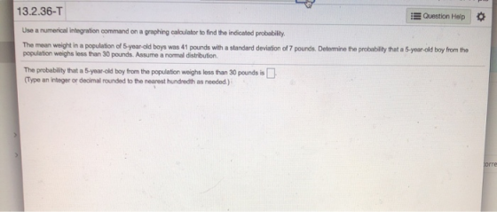 13.2.36-T E Question Help Use a numerical integration command on a graphing calculator to find the indicated probability The