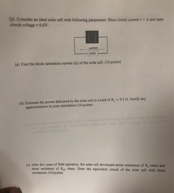 Q3. Consider an ideal solar cell with following parameters: Short circuit current - A and open circuit voltage 0.6V. current