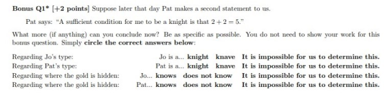 Bonus Q1* [+2 points] Suppose later that day Pat makes a second statement to us. Pat says: A sufficient condition for me to