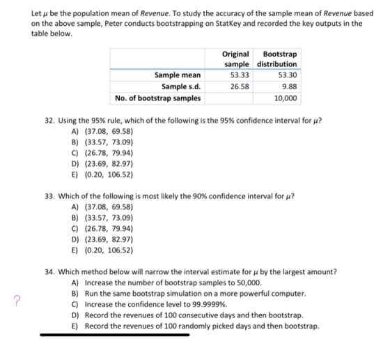 Let u be the population mean of Revenue. To study the accuracy of the sample mean of Revenue based on the above sample, Peter