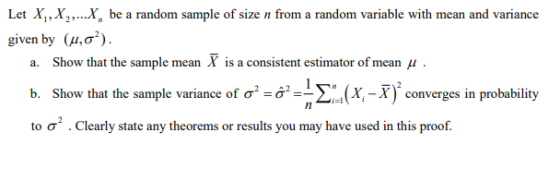 Let X,,X.X be a random sample of size n from a random variable with mean and variance given by (μ, σ2) a Show that the sample