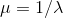 \mu = 1/\lambda
