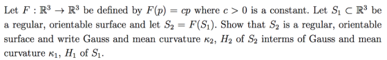 Let F : R3 → R3 be defined by F(p) = cp where c 〉 0 is a constant. Let Si C R3 be a regular, orientable surface and let S2 F(