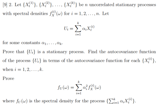 9] 2. Let(X)}, (X12Ί, . . . , { with spectral densities f:i) (w) for-1, 2, . . . , n. Let Xbe n uncorrelated stationary proc