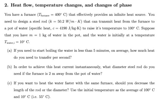 2. Heat flow, temperature changes, and changes of phase You have a furnace (Tfurnace 400° C that effectively provides an infi