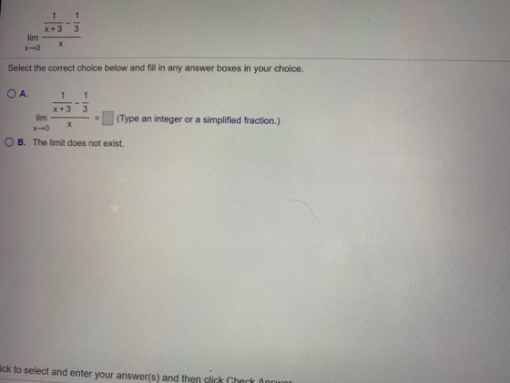 1 x+3 lim 3 X x 0 Select the correct choice below and fill in any answer boxes in your choice. OA. 1 x+3 lim 3 (Type an integ