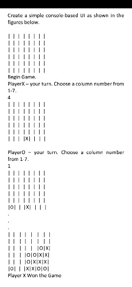 Create a simple console-based Ul as shown in the figures below Begin Game. PlayerX-your turn. Choose a column number fromm 1-