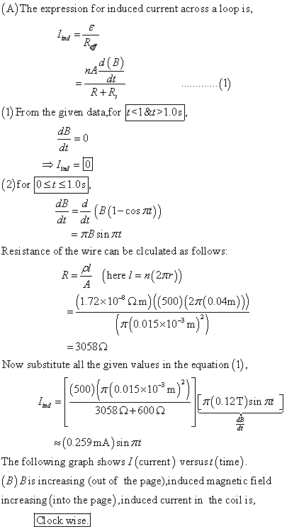 (A)The expression for induced current across a loop is (g)p dt R+R (1) From the given data,for1&>1.0s dB = 0 dt 0 (2)for 0st1