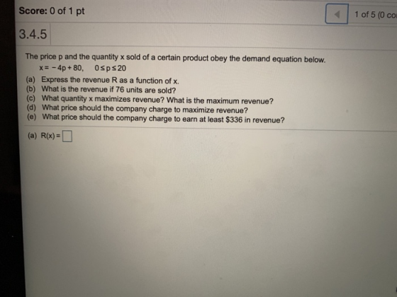 Score: 0 of 1 pt 1 of 5 (0 co 3.4.5 The price p and the quantity x sold of a certain product obey the demand equation below.