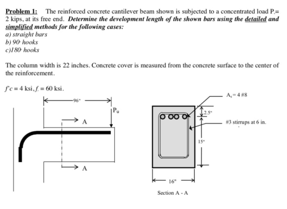 Problem 1: The reinforced concrete cantilever beam shown is subjected to a concentrated load P- 2 kips, at its free end. Dete