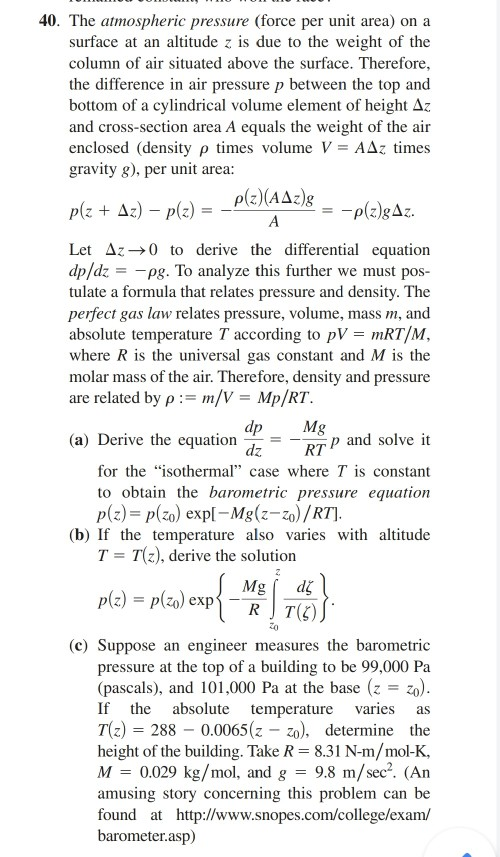 40. The atmospheric pressure (force per unit area) on a surface at an altitude z is due to the weight of the column of air si