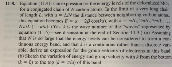 11-8. Equation (11.4) is an expression for the energy levels of the delocalized MOs for a conjugated chain of N carbon atoms.