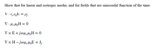 Show that for linear and isotropic media, and for fields that are sinusoidal function of the time.