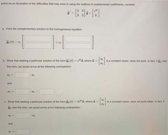 point) As an illustration of the difficulties that may arise in using the method of undetermined coefficients, consider 0 a.