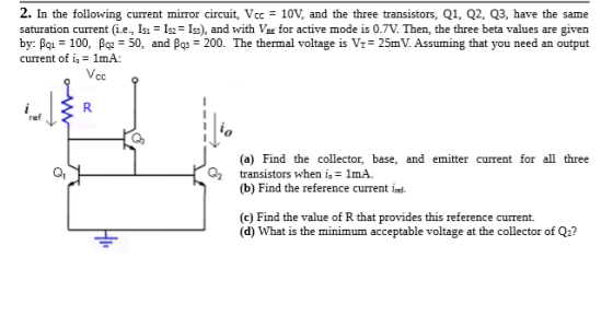 2. In the following current mirror circuit, Vcc -10V, and the three transistors, Q1, Q2, Q3, have the same saturation current