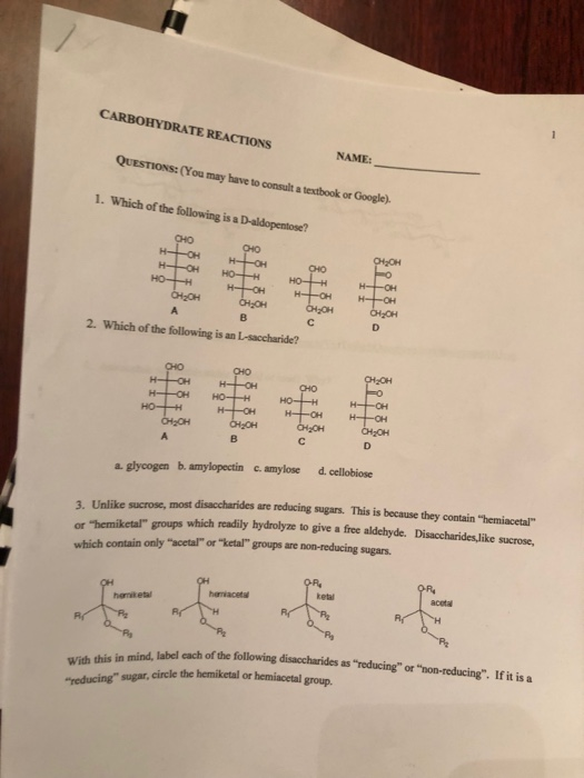 CARBOHYDRATE REACTIONS NAME: QUESTIONS: (You may have to consult a textbook or Google) 1. Which of the following is a D-aldop