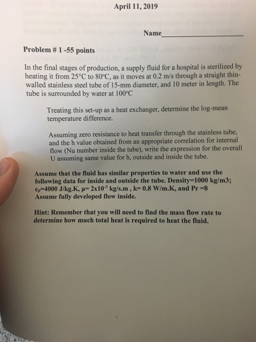 April 11, 2019 Name Problem # 1-55 points In the final stages of production, a supply fluid for a hospital is sterilized by h