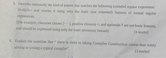 5. Describe informally the kind of pattern that matches the following extended regular expression: [b-d]a?e+ and rewrite it u