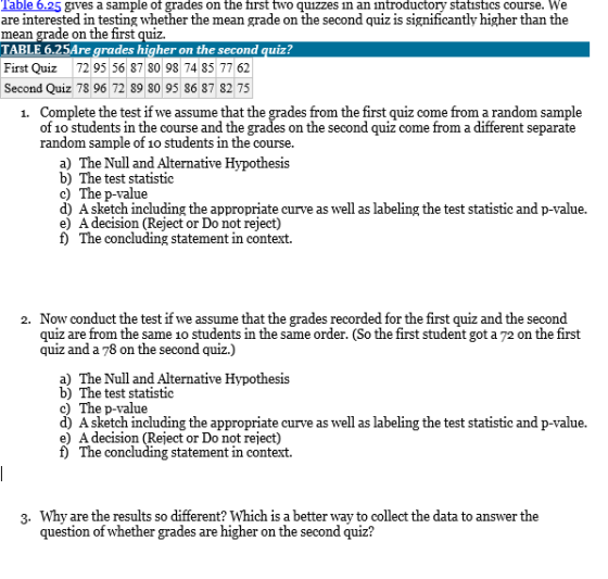 Table 6.25 gives a sample of grades on the first two quizzes 1in an introductory statistics course. We are interested in test