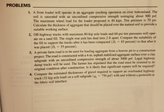 PROBLEMS 1. A front loader will operate in an aggregate crushing operation on river bottomland. The soil is saturated with an