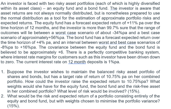 An investor is faced with two risky asset portfolios (each of which is highly diversified within its asset class) - an equity