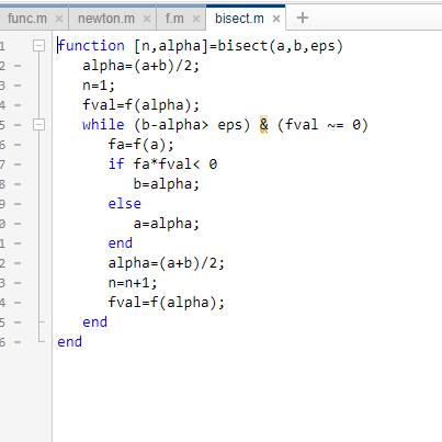 function [n,alpha]-bisect (a,b,eps) alpha-(a+b)/2; 1 n=1; fval-f (alpha); while (b-alpha» fa-f(a); & (fva1 5-[ eps) e) ~= if