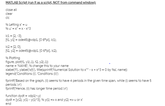 MATLAB Scrlpt (run It as a scrpt, NOT from command window) close all clear clc 96 Letting u ti y1 - ode45(@vdpi, [O 6pi], ic