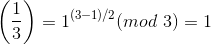 \left(\dfrac{1}{3}\right) = 1^{(3-1)/2}(mod~3)=1