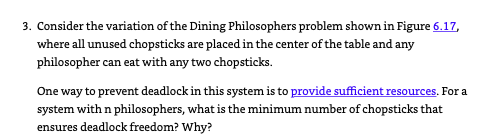 3. Consider the variation of the Dining Philosophers problem shown in Figure 6.17, where all unused chopsticks are placed in