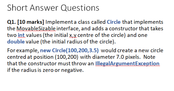 Short Answer Questions Q1. [10 marks] Implementa class called Circle that implements the MovableSizable interface, and adds a