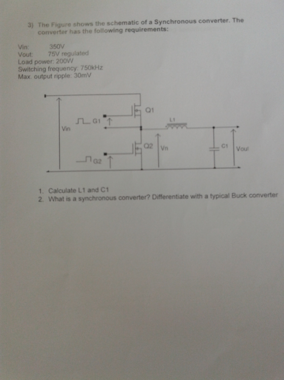 3) The Figure shows the schematic of a Synchronous converter. The converter has the following requirements: 350V Vin: Vout 75