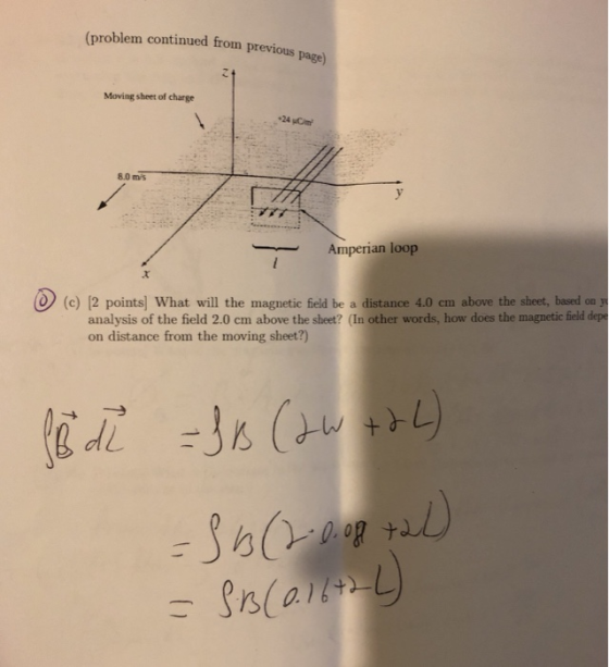 (problem continued from previous page) Moving sheet of charge 24 Cm 8.0 m/s Amperian loop (c) (2 points] What will the magnet