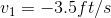 v_1= -3.5ft/s