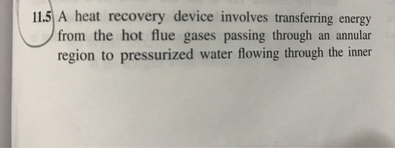 11.5 A heat recovery device involves transferring energy from the hot flue gases passing through an annular region to pressur