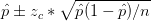 \hat{p}\pm z_{c}*\sqrt{\hat{p}(1-\hat{p})/n}