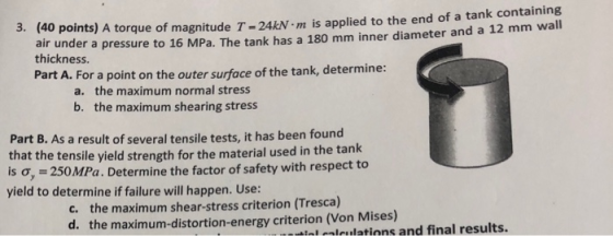 air under a pressure to 16 MPa. The tank has a 180 mm inner diameter and a 12 mm wall thickness (40 points) A torque of magni