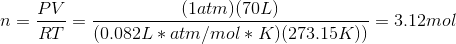 (latm) (70L) PV 3.12mol n= (0.082L * atm /mol * К) (273.15К)) RT