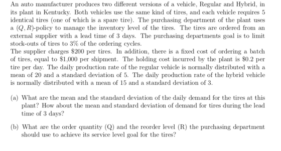 An auto manufacturer produces two different versions of a vehicle, Regular and Hybrid, in its plant in Kentucky. Both vehicle