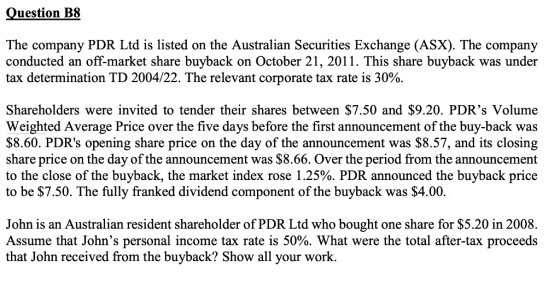 Question B8 The company PDR Ltd is listed on the Australian Securities Exchange (ASX). The company conducted an off-market sh