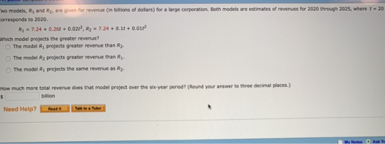 wo models, R1 and R2, are given for revenue (in billions of dollars) for a large corporation. Both models are estimates of re