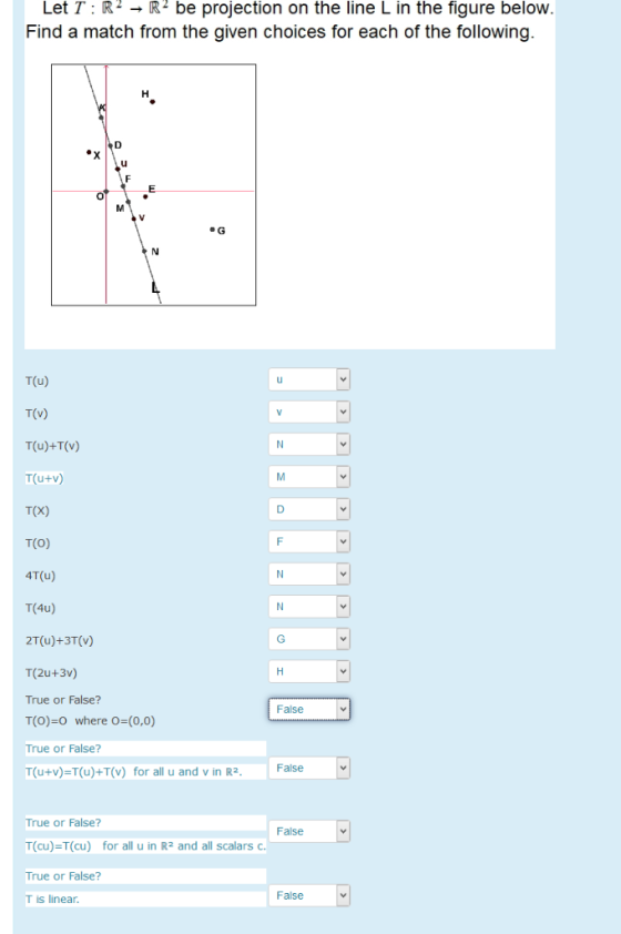 Let T : R2 R2 be projection on the line L in the figure below Find a match from the given choices for each of the following T