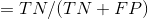 =TN/(TN+FP)